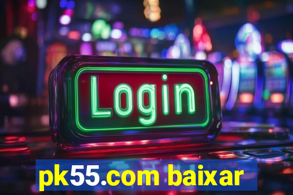 pk55.com baixar